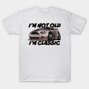 I’m Not Old, I’m Classic - Funny Muscle Car T-Shirt